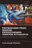 POSTRZEGANIE PRZEZ WIDZÓW PRZEDSTAWIANIA TEMATÓW RYTUALNYCH