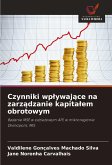 Czynniki wp¿ywaj¿ce na zarz¿dzanie kapita¿em obrotowym Czynniki wp¿ywaj¿ce na zarz¿dzanie kapita¿em obrotowym