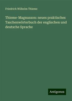 Thieme-Magnusson: neues praktisches Taschenwörterbuch der englischen und deutsche Sprache - Thieme, Friedrich Wilhelm