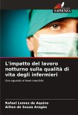 L'impatto del lavoro notturno sulla qualità di vita degli infermieri L'impatto del lavoro notturno sulla qualità di vita degli infermieri