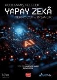 Kodlanmis Gelecek - Yapay Zeka-Teknoloji ve Insanlik Kodlanmis Gelecek - Yapay Zeka-Teknoloji ve Insanlik