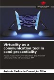 Virtuality as a communication tool in semi-presentiality Virtuality as a communication tool in semi-presentiality
