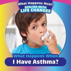What Happens When I Have Asthma? - King, Emiliya What Happens When I Have Asthma? - King, Emiliya
