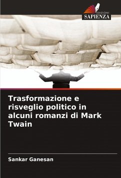 Trasformazione e risveglio politico in alcuni romanzi di Mark Twain - Ganesan, Sankar