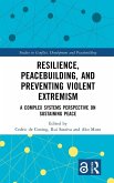 Resilience, Peacebuilding, and Preventing Violent Extremism Resilience, Peacebuilding, and Preventing Violent Extremism