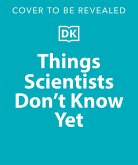 Things Scientists Don't Know Yet