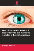 Um olhar mais atento à neutropenia em cancros sólidos e hematológicos Um olhar mais atento à neutropenia em cancros sólidos e hematológicos
