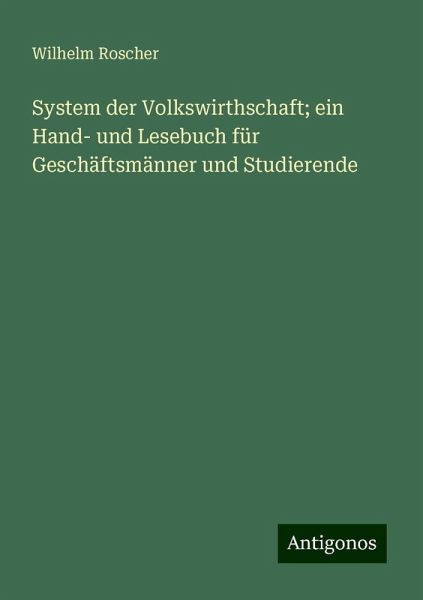 System der Volkswirthschaft; ein Hand- und Lesebuch für Geschäftsmänner und Studierende