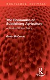 The Economics of Subsidising Agriculture The Economics of Subsidising Agriculture