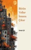 Bütün Yollar Insana Cikar Bütün Yollar Insana Cikar