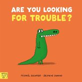 Are You Looking for Trouble? Are You Looking for Trouble?