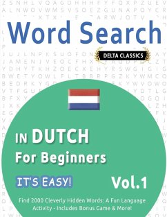 WORD SEARCH IN DUTCH FOR BEGINNERS - IT'S EASY! VOL.1 - DELTA CLASSICS - FIND 2000 CLEVERLY HIDDEN WORDS - Best Activity Books