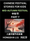 Chinese Festival Stories for Kids (Part 7) - Mid-Autumn Festival, Learn Mandarin Chinese Language, Culture, History with Folk Tales Based on China's Traditional Festivals, Easy Lessons for Beginners, Children, Teen, Young and Adults, HSK All Levels, Simpl Chinese Festival Stories for Kids (Part 7) - Mid-Autumn Festival, Learn Mandarin Chinese Language, Culture, History with Folk Tales Based on China's Traditional Festivals, Easy Lessons for Beginners, Children, Teen, Young and Adults, HSK All Levels, Simpl