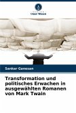Transformation und politisches Erwachen in ausgewählten Romanen von Mark Twain Transformation und politisches Erwachen in ausgewählten Romanen von Mark Twain
