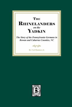 Cover Rhinelanders on the Yadkin. The Story of the Pennsylvania Germans in Rowan and Cabarrus Counties, North Carolina