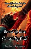 Bound by Love, Cursed by Fate Bound by Love, Cursed by Fate