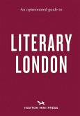 An Opinionated Guide to Literary London An Opinionated Guide to Literary London