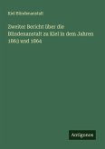 Zweiter Bericht über die Blindenanstalt zu Kiel in dem Jahren 1863 und 1864