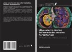 ¿Qué ocurre con las enfermedades renales hereditarias? ¿Qué ocurre con las enfermedades renales hereditarias?