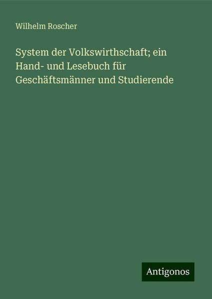 System der Volkswirthschaft; ein Hand- und Lesebuch für Geschäftsmänner und Studierende