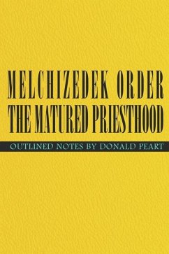 Melchizedek Order, the Matured Priesthood - Peart, Donald