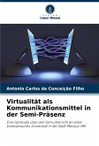 Virtualität als Kommunikationsmittel in der Semi-Präsenz