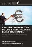 ANÁLISIS COMPARATIVO DE CUB Y HDFC MEDIANTE EL ENFOQUE CAMEL ANÁLISIS COMPARATIVO DE CUB Y HDFC MEDIANTE EL ENFOQUE CAMEL