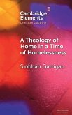 A Theology of Home in a Time of Homelessness A Theology of Home in a Time of Homelessness