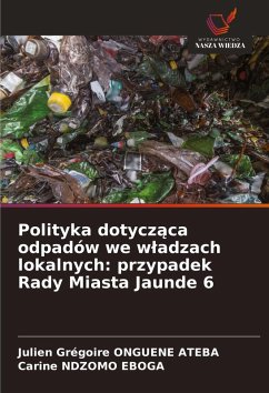 Cover Polityka dotycz¿ca odpadów we w¿adzach lokalnych: przypadek Rady Miasta Jaunde 6