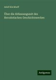 Über die Abfassungszeit des Herodotischen Geschichtswerkes Über die Abfassungszeit des Herodotischen Geschichtswerkes