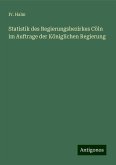 Statistik des Regierungsbezirkes Cöln im Auftrage der Königlichen Regierung