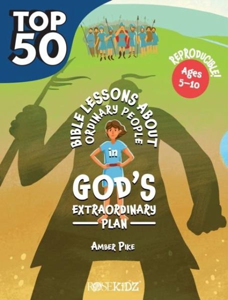 The Top 50 Bible Lessons about Ordinary People in God's Extraordinary Plan The Top 50 Bible Lessons about Ordinary People in God's Extraordinary Plan