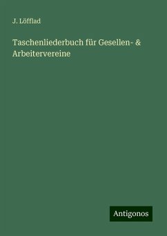 Taschenliederbuch für Gesellen- & Arbeitervereine - Löfflad, J.