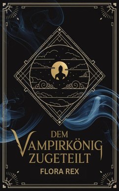 Dem Vampirkönig Zugeteilt (eBook, ePUB) - Rex, Flora