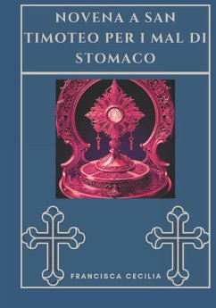 Novena a San Timoteo per i mal di stomaco - Cecilia, Francisca Novena a San Timoteo per i mal di stomaco - Cecilia, Francisca