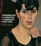 Modern Art and Politics in Germany 1910-1945 Modern Art and Politics in Germany 1910-1945