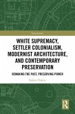 White Supremacy, Settler Colonialism, Modernist Architecture, and Contemporary Preservation
