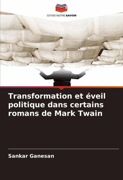 Transformation et éveil politique dans certains romans de Mark Twain Transformation et éveil politique dans certains romans de Mark Twain