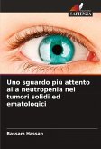 Uno sguardo più attento alla neutropenia nei tumori solidi ed ematologici Uno sguardo più attento alla neutropenia nei tumori solidi ed ematologici