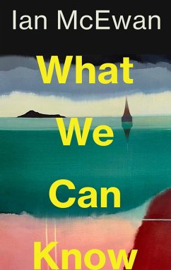 What We Can Know - McEwan, Ian