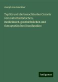 Teplitz und die benachbarten Curorte vom naturhistorischen, medicinisch-geschichtlichen und therapeutischen Standpunkte