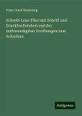 Schreib-Lese-Fibel mit Schrift und Druckbuchstaben und der nothwendigsten Vorübungen zum Schreiben Schreib-Lese-Fibel mit Schrift und Druckbuchstaben und der nothwendigsten Vorübungen zum Schreiben