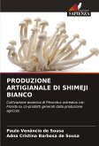 PRODUZIONE ARTIGIANALE DI SHIMEJI BIANCO PRODUZIONE ARTIGIANALE DI SHIMEJI BIANCO