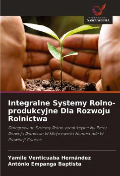 Integralne Systemy Rolno-produkcyjne Dla Rozwoju Rolnictwa - Venticuaba Hernández, Yamile;Empanga Baptista, António