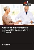 Gestione del tumore al seno nelle donne oltre i 70 anni Gestione del tumore al seno nelle donne oltre i 70 anni