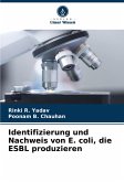 Identifizierung und Nachweis von E. coli, die ESBL produzieren Identifizierung und Nachweis von E. coli, die ESBL produzieren
