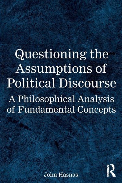 Questioning the Assumptions of Political Discourse Questioning the Assumptions of Political Discourse