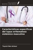 Características específicas del lupus eritematoso sistémico masculino Características específicas del lupus eritematoso sistémico masculino