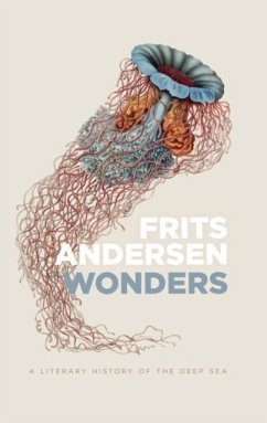 Wonders: A Literary History of the Deep Sea - Andersen, Frits