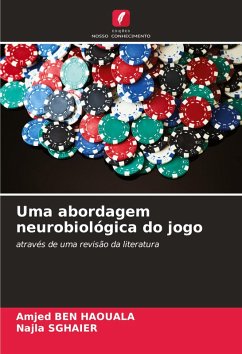 Uma abordagem neurobiológica do jogo - BEN HAOUALA, Amjed;SGHAIER, Najla